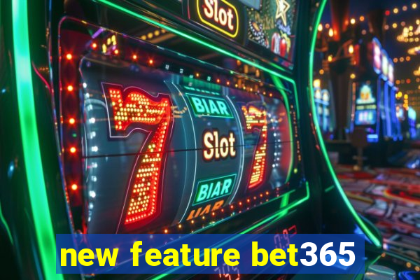 new feature bet365